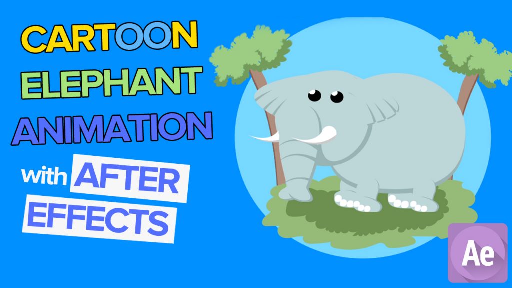 Cartoon Elephant Animation Tutorial in After Effects – CG Animation  Tutorials / 